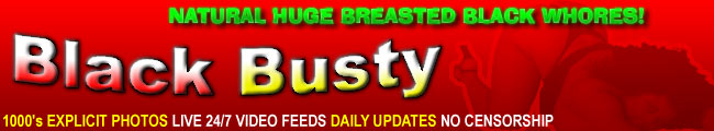 Natural huge breasted black whores!