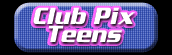 Club Pix Teens